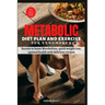 Metabolic Reset Diet Plan and Exercise for Endomorph: Secrets to boost Metabolism, quick weight loss, optimal health with delicious recipes