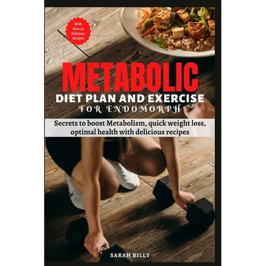 Metabolic Reset Diet Plan and Exercise for Endomorph: Secrets to boost Metabolism, quick weight loss, optimal health with delicious recipes