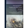 Prominent Families Of New York: Being An Account In Biographical Form Of Individuals And Families Distinguished As Representatives Of The Social, Prof