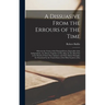 A Dissuasive From the Errours of the Time: Wherein the Tenets of the Principall Sects, Especially of the Independents, Are Drawn Together in One Map,