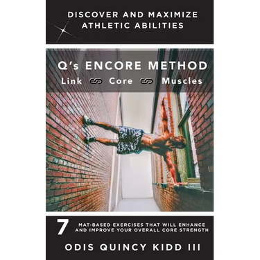 Q's Encore Method: 7 Mat-Based Exercises That Will Enhance and Improve Your Overall Core Strength
