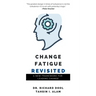 Change Fatigue Revisited: A New Framework for Leading Change