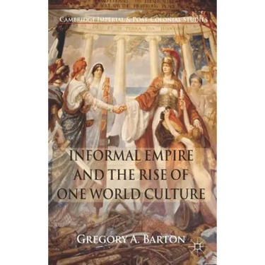Informal Empire and the Rise of One World Culture