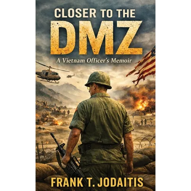 Closer to the DMZ: A Vietnam Officer's Memoir (Revised Edition)