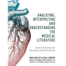 Analyzing, Interpreting and Understanding The Medical Literature: A Guide For The Pharmaceutical Representative, PharmD, NP and PA