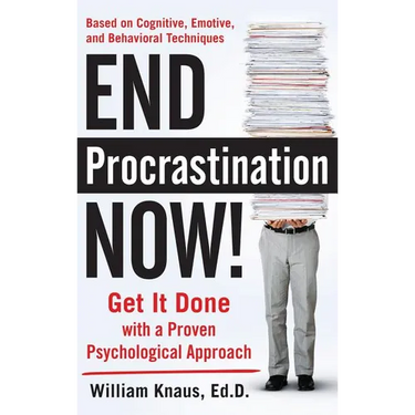 End Procrastination Now!: Get It Done with a Proven Psychological Approach