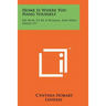 Home Is Where You Hang Yourself: Or How to Be a Woman, and Who Needs It?