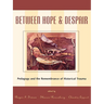 Between Hope and Despair: Pedagogy and the Remembrance of Historical Trauma