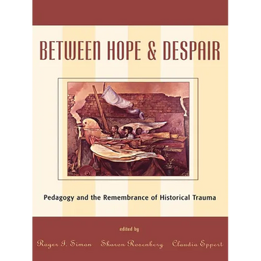 Between Hope and Despair: Pedagogy and the Remembrance of Historical Trauma