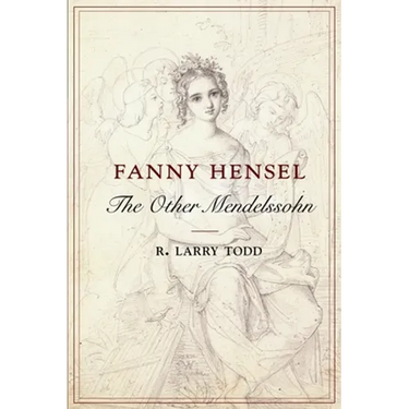 Fanny Hensel: The Other Mendelssohn