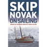 Skip Novak on Sailing: Words of Wisdom from 50 Years Afloat
