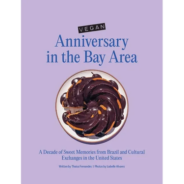Vegan Anniversary in the Bay Area: A Decade of Sweet Memories from Brazil and Cultural Exchanges in the United States