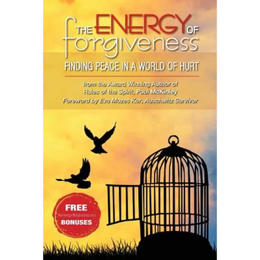 The Energy Of Forgiveness: Finding Peace In A World Of Hurt
