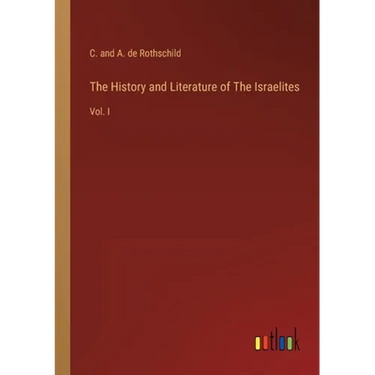 The History and Literature of The Israelites: Vol. I