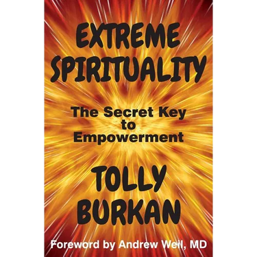 Extreme Spirituality: The Secret Key to Empowerment