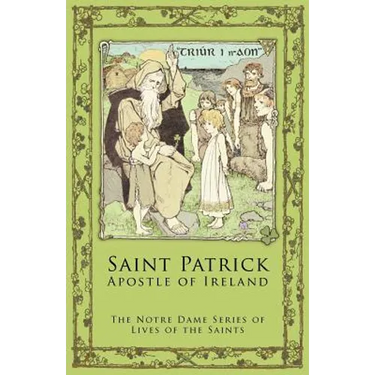 St. Patrick: Apostle of Ireland
