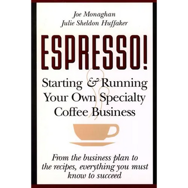 Espresso! Starting and Running Your Own Coffee Business