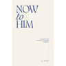Now To Him: A Thirty-Day Apostolic Prayer Journal
