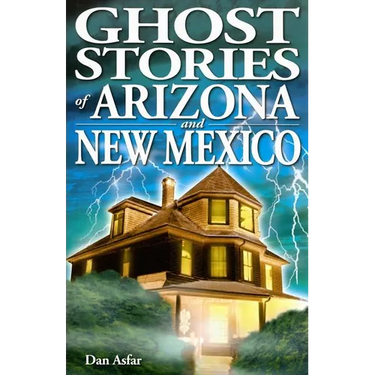 Ghost Stories of Arizona and New Mexico