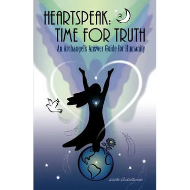 Heartspeak: Time for Truth - An Archangel's Answer Guide for Humanity