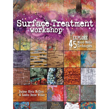 Surface Treatment Workshop: Explore 45 Mixed-Media Techniques