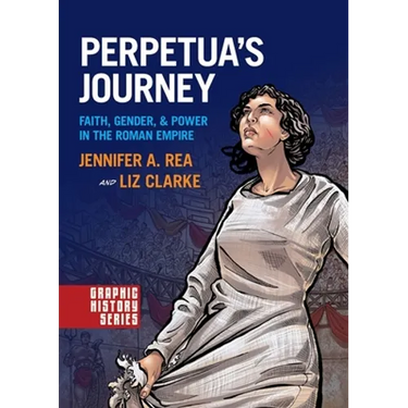 Perpetua's Journey: Faith, Gender, and Power in the Roman Empire