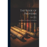 The Book of Proverbs: Critical Edition of the Hebrew Text With Notes