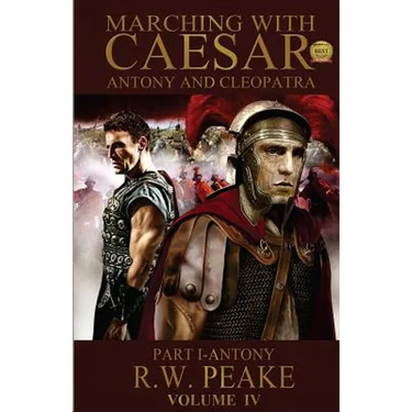 Marching With Caesar-Antony and Cleopatra: Part I-Antony