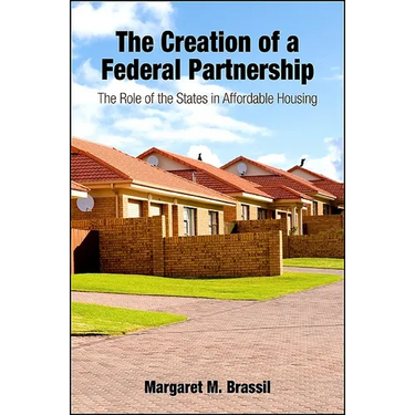 The Creation of a Federal Partnership: The Role of the States in Affordable Housing