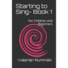 Starting to Sing- Book 1: For Children and Beginners