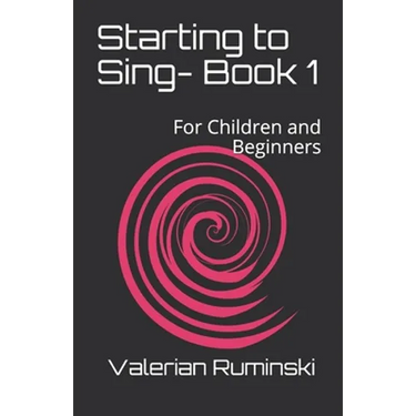 Starting to Sing- Book 1: For Children and Beginners