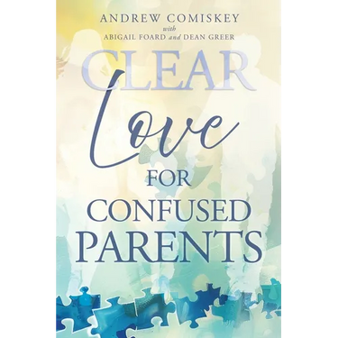 Clear Love for Confused Parents
