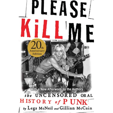 Please Kill Me: The Uncensored Oral History of Punk