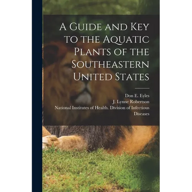 A Guide and key to the Aquatic Plants of the Southeastern United States