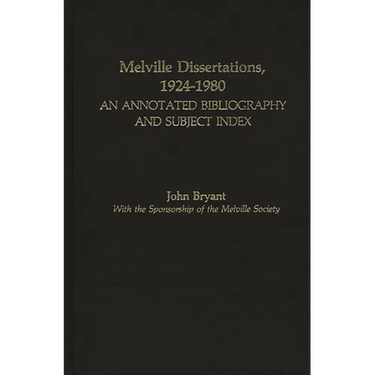 Melville Dissertations, 1924-1980: An Annotated Bibliography and Subject Index
