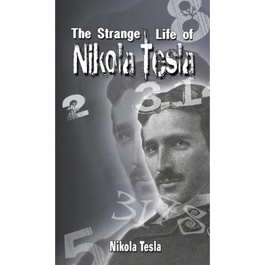 The Strange Life of Nikola Tesla