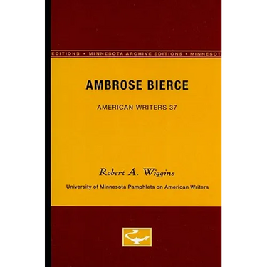 Ambrose Bierce - American Writers 37: University of Minnesota Pamphlets on American Writers