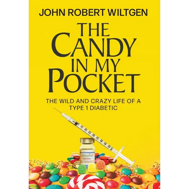 The Candy In My Pocket: The Wild and Crazy Life of a Type 1 Diabetic