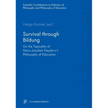 Survival Through Bildung: On the Topicality of Heinz-Joachim Heydorn's Philosophy of Education