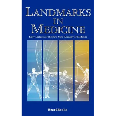 Landmarks in Medicine: Laity Lectures of the New York Academy of Medicine