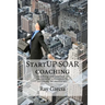 StartUP SOAR Coaching: Coaching the StartUP for Successful Outcomes by Adapting to Resiliency