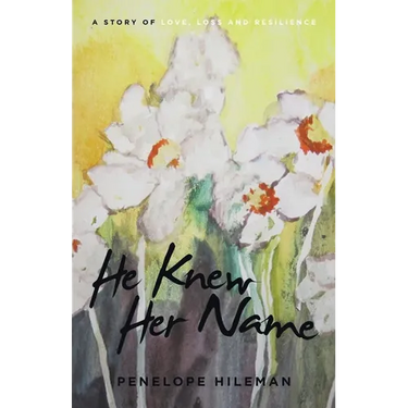 He Knew Her Name: A Story of Love, Loss and Resilience