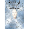 Shaped Through Suffering: A Christian View