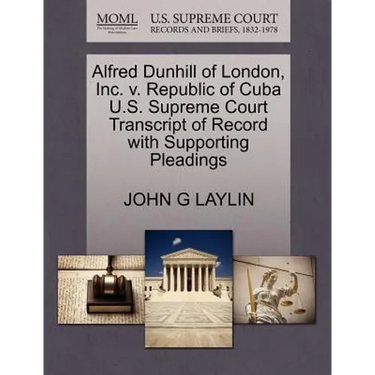 Alfred Dunhill of London, Inc. V. Republic of Cuba U.S. Supreme Court Transcript of Record with Supporting Pleadings