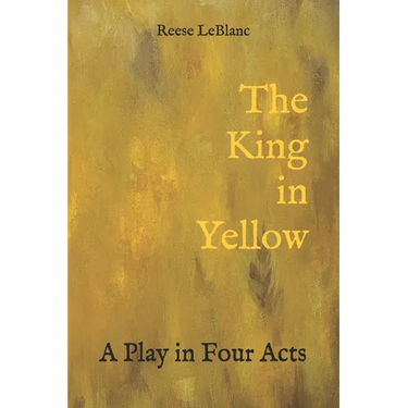 The King in Yellow: A Play in Four Acts