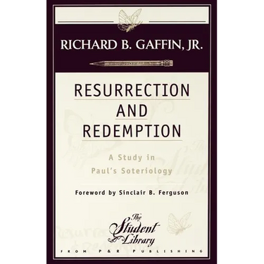 Resurrection and Redemption: A Study in Paul's Soteriology
