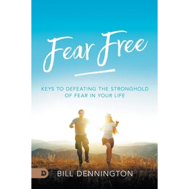 Fear Free: Keys to Defeating Stronghold of Fear in Your Life