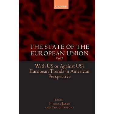 The State of the European Union: Volume 7: With Us or Against Us? European Trends in American Perspective