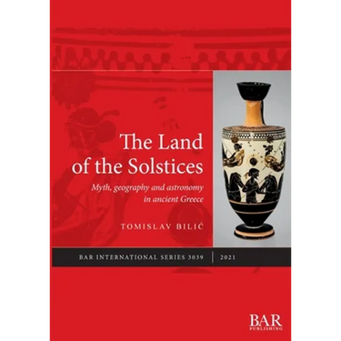 The Land of the Solstices: Myth, geography and astronomy in ancient Greece
