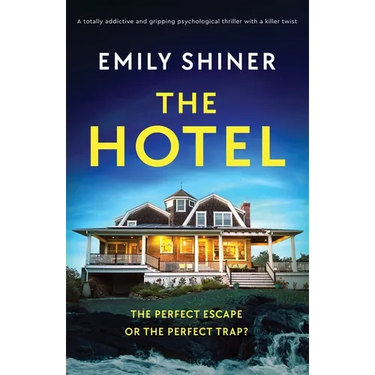 The Hotel: A totally addictive and gripping psychological thriller with a killer twist